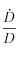 \frac{\dot{D}}{D}