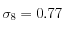 \sigma_8=0.77